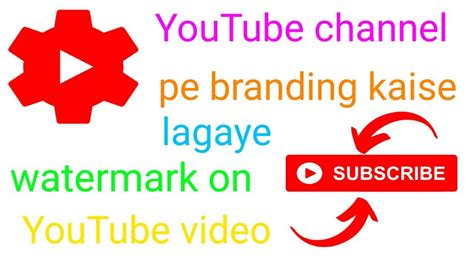 How To Set Youtube Channel Branding How To Create Youtube Branding