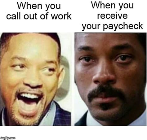Image Tagged In Call Out Of Work Vs Paycheck Imgflip
