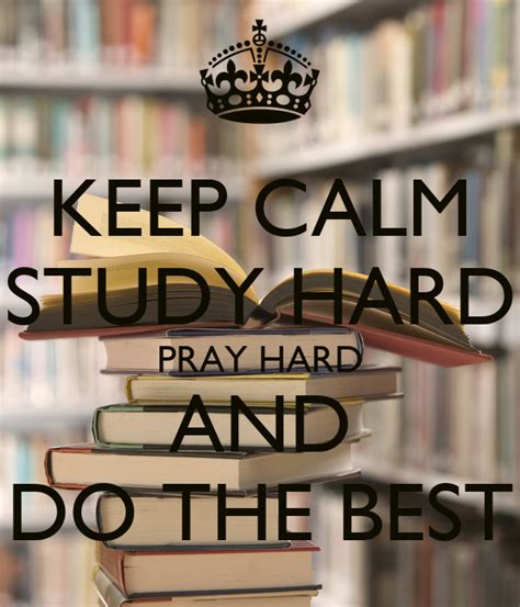Keep Calm Study Hard Pray Hard And Do The Best Poster Jocelyn Keep