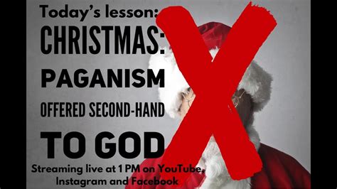 Christmas Paganism Offered Second Hand To God Youtube