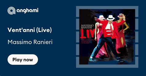Massimo Ranieri Vent Anni Live Play On Anghami
