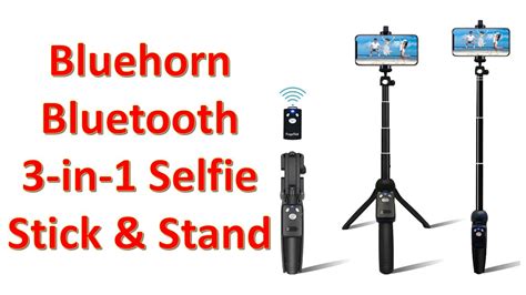 Bluehorn 3 In 1 Selfie Stand And Stick YouTube