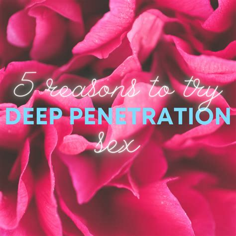 5 Reasons Why You Should Try Deep Penetration Sex Positions With Your Timate