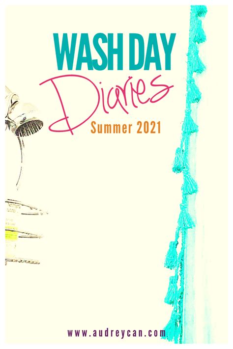 Wash Day Diaries Summer 2021 Part One AudreyCan Com