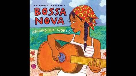 Bossa Nova Classics Bossa Nova Music Bossa Nova Putumayo