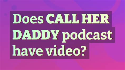 does call her daddy podcast have video youtube
