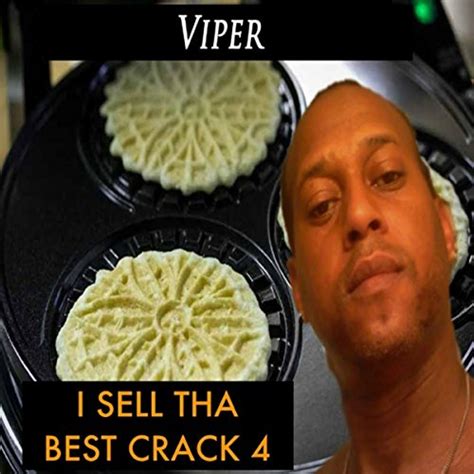I Sell The Best Crack 4 Explicit By Viper On Amazon Music