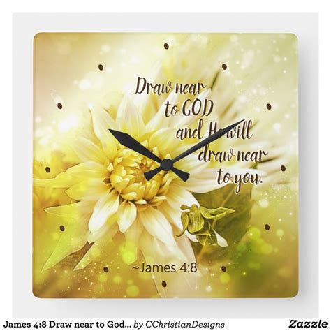 James 48 Draw Near To God He Will Draw Near You Square Wall Clock