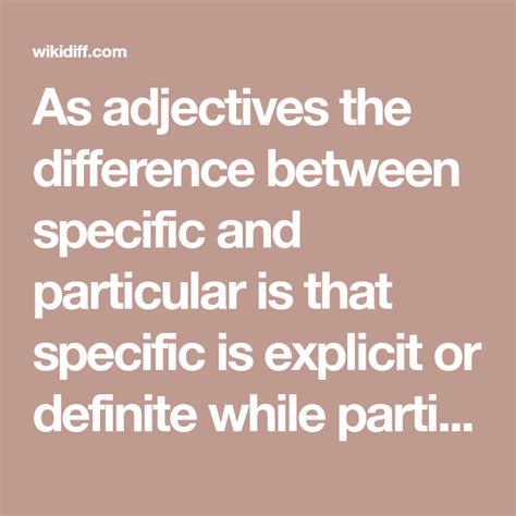 As Adjectives The Difference Between Specific And Particular Is That