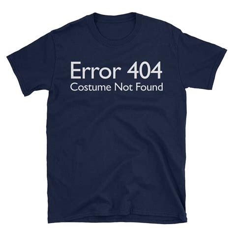 Error 404 Costume Not Found Funny Halloween Costume Unisex T Shirt Etsy