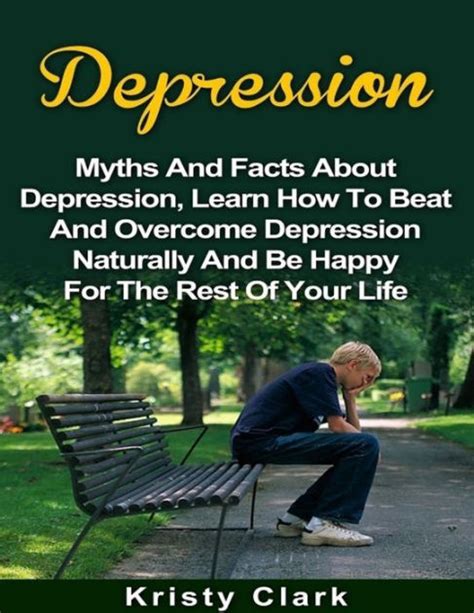 Depression Myths And Facts About Depression Learn How To Beat And