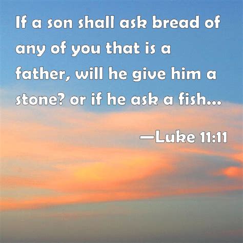 Luke 1111 If A Son Shall Ask Bread Of Any Of You That Is A Father