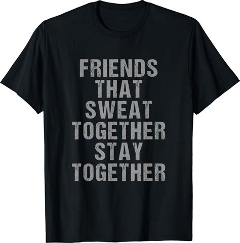 Friends That Sweat Together Stay Together Workout T Shirt