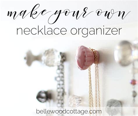 Make Your Own Necklace Organizer Bellewood Cottage Necklace