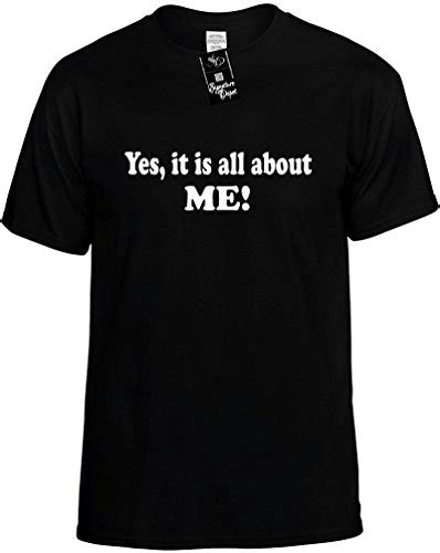 Mens Funny T Shirt Size 4x Yes Its All About Me Unisex Novelty Mens Shirt