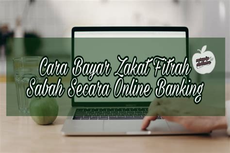 Pada tahun ini kita digalakkan untuk membayar zakat fitrah secara online atau atas talian. Cara Bayar Zakat Fitrah Sabah Secara Online Banking ...