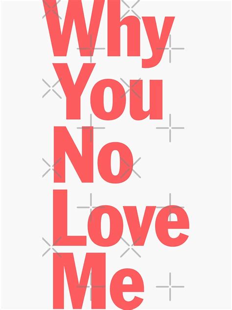 Why You No Love Me Sob Rock Fan Merch Sticker For Sale By Iamrichardwhite Redbubble