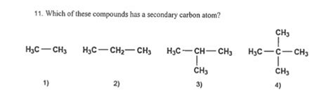 Solved 11 Which Of These Compounds Has A Secondary Carbon