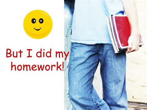 Ppt But I Did My Homework Powerpoint Presentation Free Download