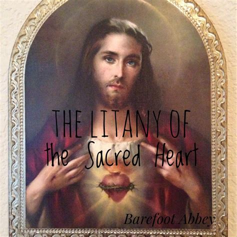 The Litany Of The Sacred Heart Of Jesus June Devotions Barefoot Abbey