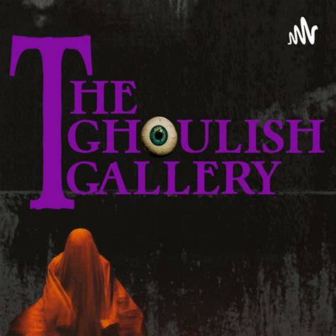 The Ghoulish Gallery Podcast On Spotify