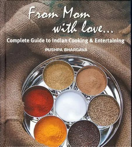 From Mom With Love Complete Guide To Indian Cooking And Entertaining