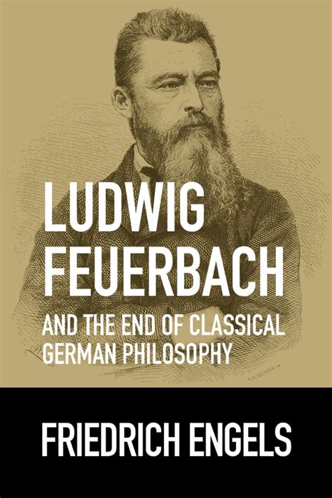 Ludwig Feuerbach And The End Of Classical German Philosophy