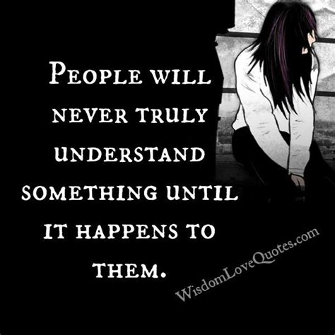 People Will Never Truly Understand You Wisdom Love Quotes