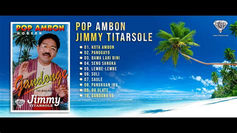 Lagu Ambon Sepanjang Masa Album Pop Ambon Gandonge By Jimmy Titarsole