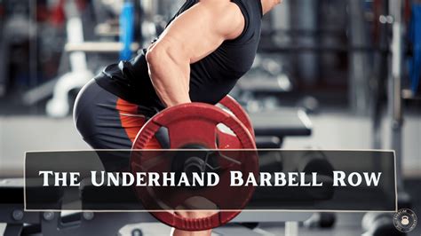 Underhand Barbell Row Detailed Step By Step And Video The Exercise