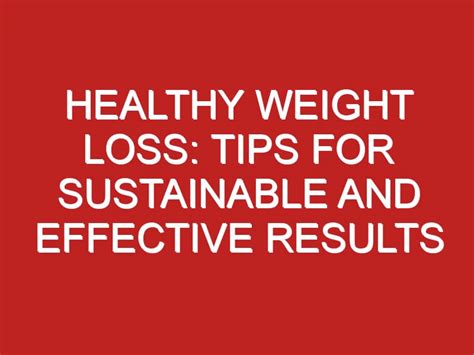 Healthy Weight Loss Tips For Sustainable And Effective Results
