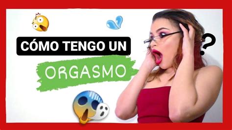 C Mo Tener Un Orgasmo Consejos Infalibles Youtube