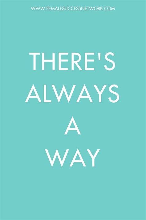 Theres Always A Way Teal Quote Motivation Strength Direction