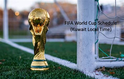 Fifa World Cup Football Schedule 2022 Fixture Kuwait Local Time Pdf