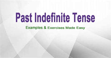 Past Indefinite Tense Examples And Exercises Made Easy Now