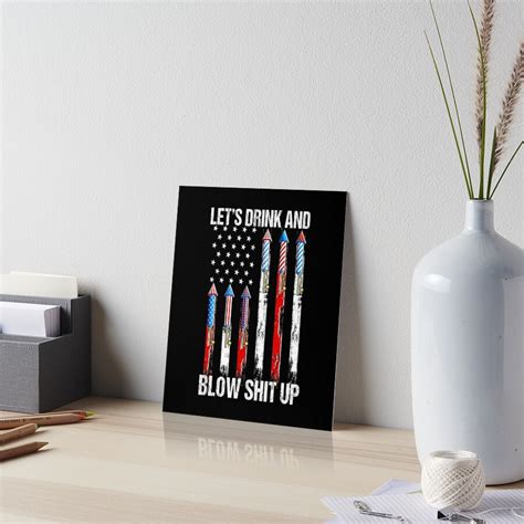 Lets Drink Blow Shit Up 4th Of July Flag Independence Day Art Board