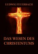 Das Wesen des Christentums • Meisterwerke der Literatur • Jazzybee ...