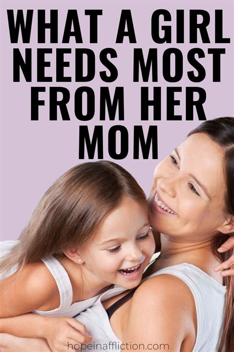 Things A Girl Needs From Her Mom Hope In Affliction Mother
