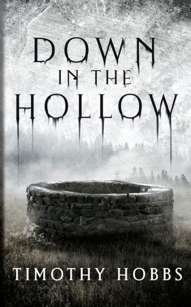 Down In The Hollow By Timothy Hobbs Paperback Barnes Noble