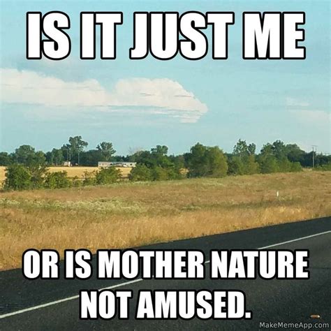 Pin By Kyle Chambers On Humor Mother Nature Jokes Humor