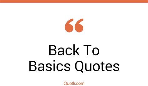 45 Reckoning Back To Basics Quotes That Will Unlock Your True Potential
