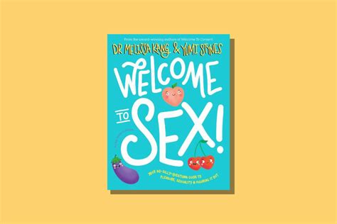 Welcome To Sex By Dr Melissa Kang Yumi Stynes Wellread