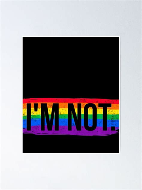 Lets Get One Thing Straight Im Not Lgbt Poster By Sharronkgm8fl