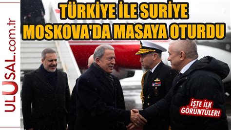 Türkiye ile Suriye Moskova da masaya oturdu Bakan Akar ve Fidan Rusya