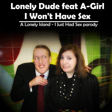I Wont Have Sex I Just Had Sex Parody Song And Lyrics By Lonely