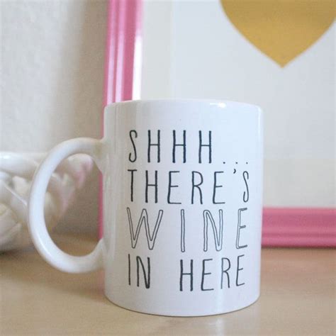 Shhh Theres Wine In Here Coffee Mug By Brittanygarnerdesign Mom Coffee Cups Cute Coffee