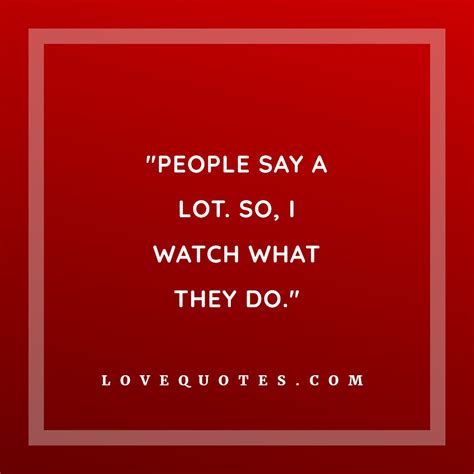 People Say A Lot Love Quotes