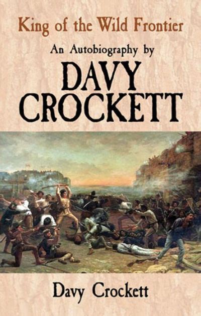 King Of The Wild Frontier An Autobiography By Davy Crockett By Davy