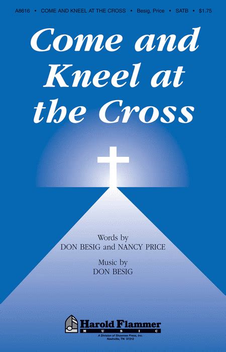Come And Kneel At The Cross Sheet Music By Don Besig Sheet Music Plus
