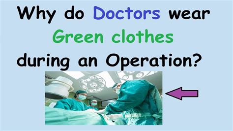 Why Do Doctors Wear Green Clothes Or Scrubs In Operation Theatre